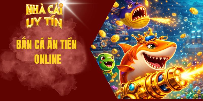 Bắn cá ăn tiền online